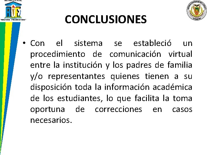 CONCLUSIONES • Con el sistema se estableció un procedimiento de comunicación virtual entre la