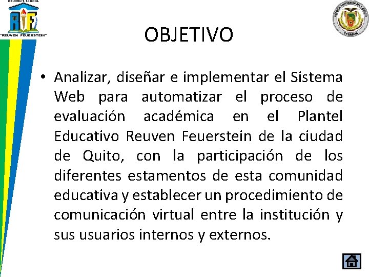 OBJETIVO • Analizar, diseñar e implementar el Sistema Web para automatizar el proceso de