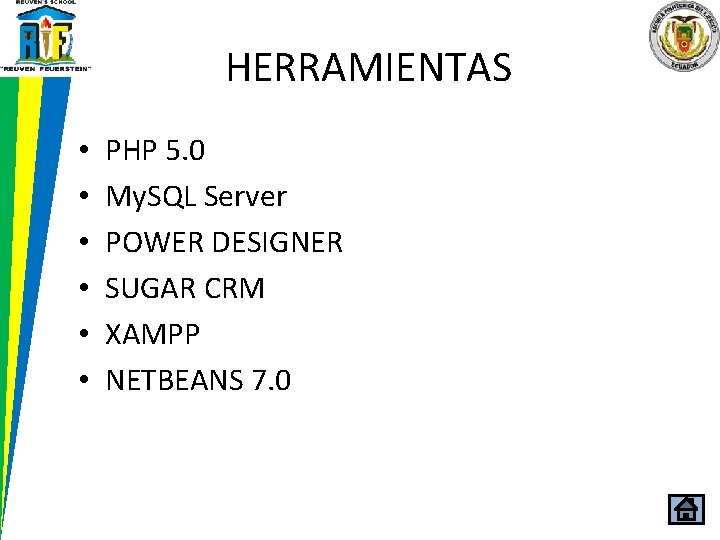 HERRAMIENTAS • • • PHP 5. 0 My. SQL Server POWER DESIGNER SUGAR CRM