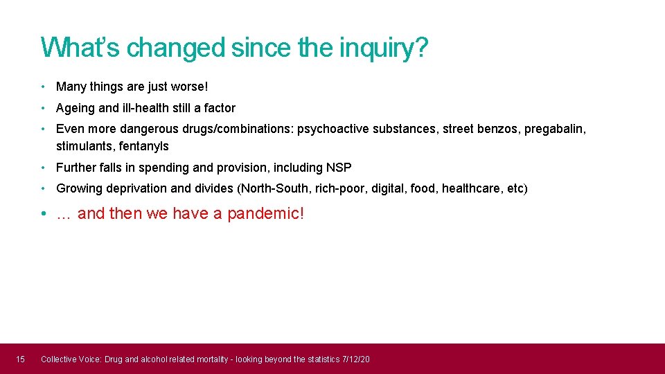 What’s changed since the inquiry? • Many things are just worse! • Ageing and