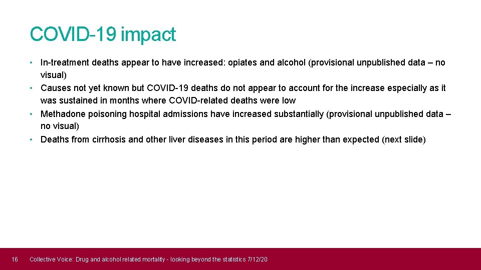 COVID-19 impact • In-treatment deaths appear to have increased: opiates and alcohol (provisional unpublished
