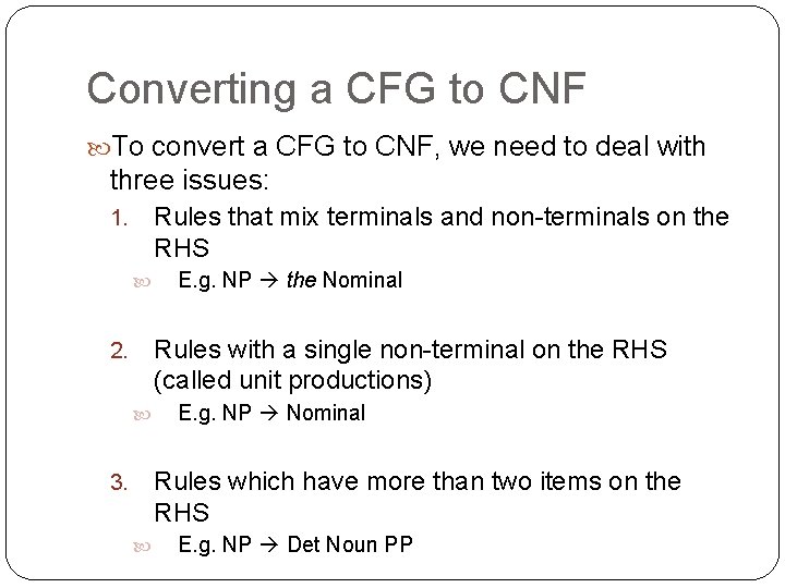 Converting a CFG to CNF To convert a CFG to CNF, we need to Converting a CFG to CNF To convert a CFG to CNF, we need to