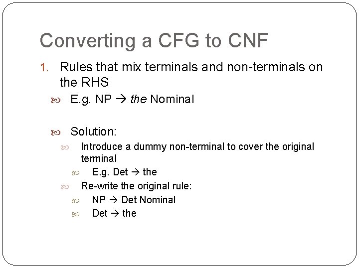 Converting a CFG to CNF 1. Rules that mix terminals and non-terminals on the Converting a CFG to CNF 1. Rules that mix terminals and non-terminals on the
