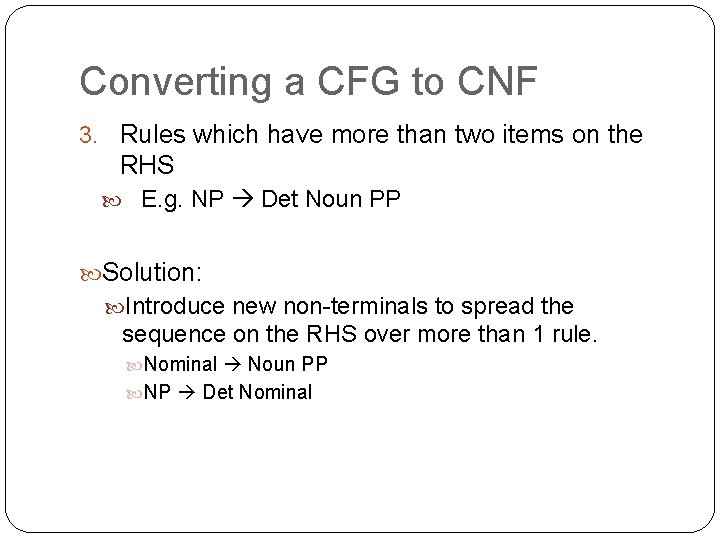 Converting a CFG to CNF 3. Rules which have more than two items on Converting a CFG to CNF 3. Rules which have more than two items on