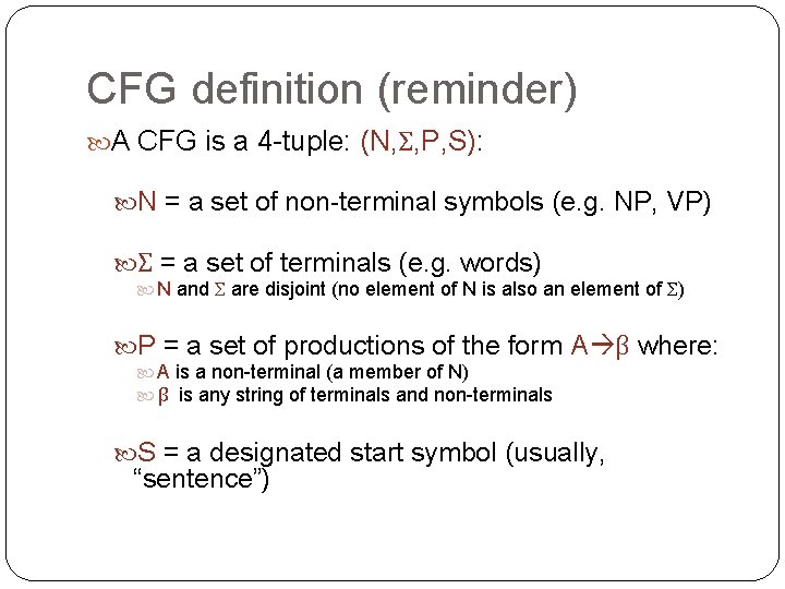 CFG definition (reminder) A CFG is a 4 -tuple: (N, Σ, P, S): N CFG definition (reminder) A CFG is a 4 -tuple: (N, Σ, P, S): N