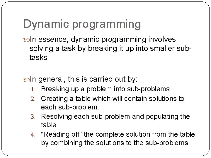 Dynamic programming In essence, dynamic programming involves solving a task by breaking it up Dynamic programming In essence, dynamic programming involves solving a task by breaking it up