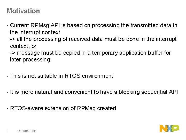 Motivation • Current RPMsg API is based on processing the transmitted data in the Motivation • Current RPMsg API is based on processing the transmitted data in the