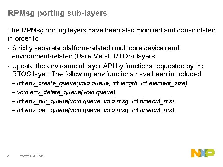 RPMsg porting sub-layers The RPMsg porting layers have been also modified and consolidated in RPMsg porting sub-layers The RPMsg porting layers have been also modified and consolidated in