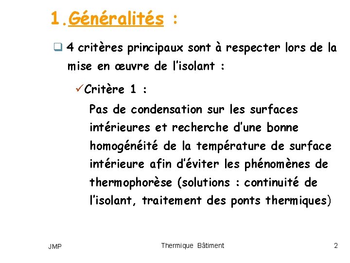 1. Généralités : q 4 critères principaux sont à respecter lors de la mise