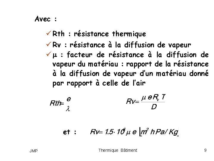 Avec : ü Rth : résistance thermique ü Rv : résistance à la diffusion