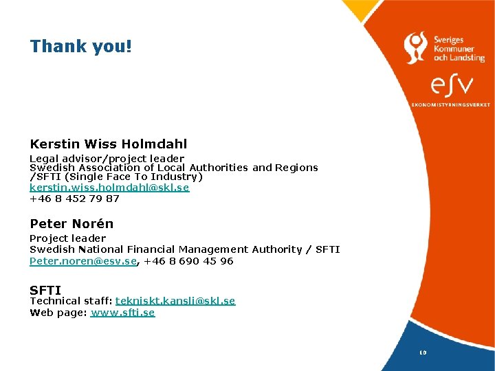 Thank you! Kerstin Wiss Holmdahl Legal advisor/project leader Swedish Association of Local Authorities and