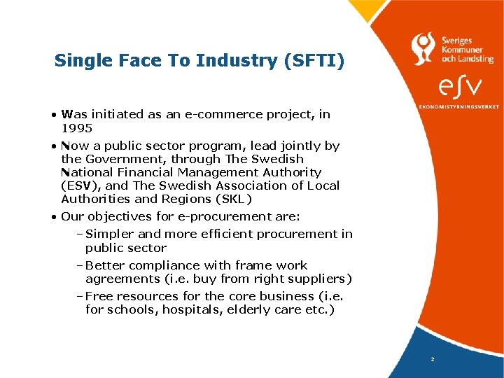Single Face To Industry (SFTI) • Was initiated as an e-commerce project, in 1995