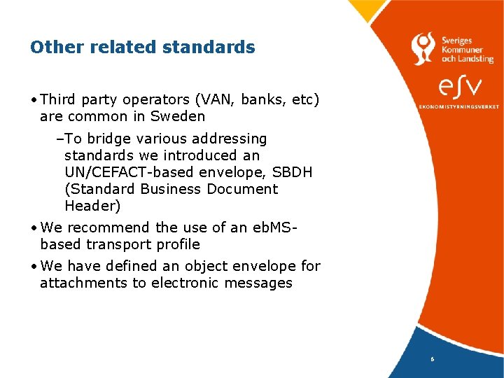 Other related standards • Third party operators (VAN, banks, etc) are common in Sweden