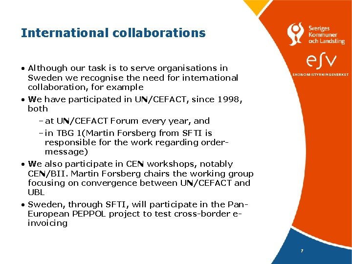 International collaborations • Although our task is to serve organisations in Sweden we recognise