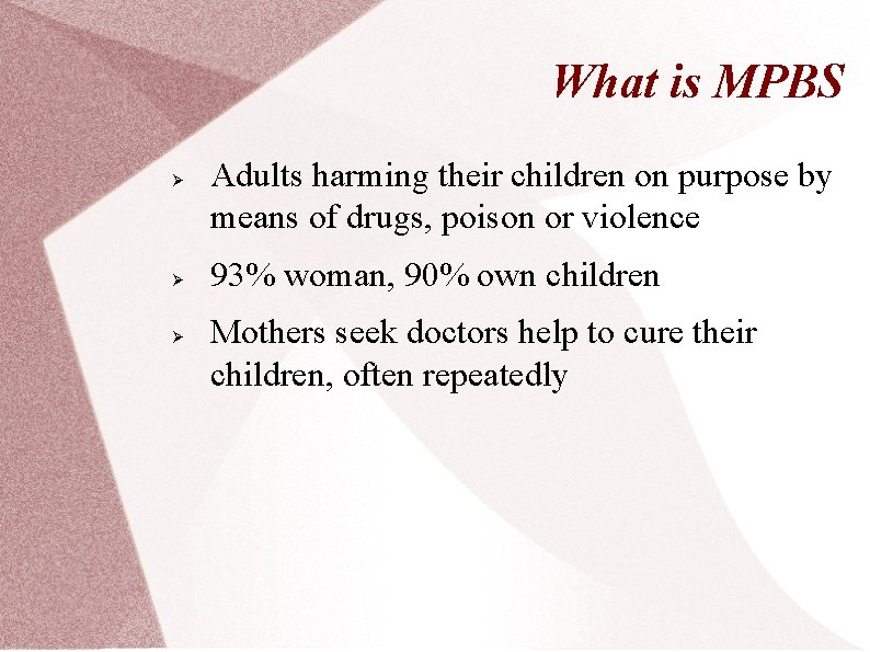 What is MPBS Ø Ø Ø Adults harming their children on purpose by means