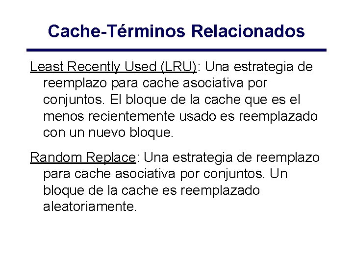 Cache-Términos Relacionados Least Recently Used (LRU): Una estrategia de reemplazo para cache asociativa por