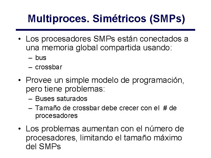 Multiproces. Simétricos (SMPs) • Los procesadores SMPs están conectados a una memoria global compartida