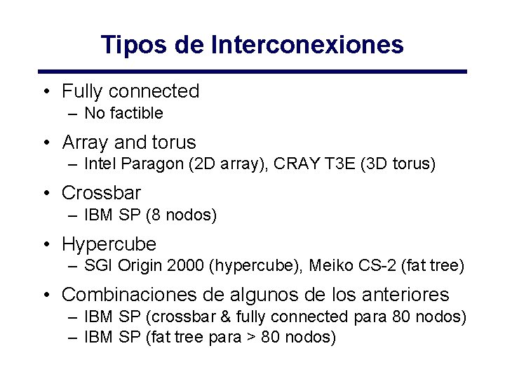 Tipos de Interconexiones • Fully connected – No factible • Array and torus –