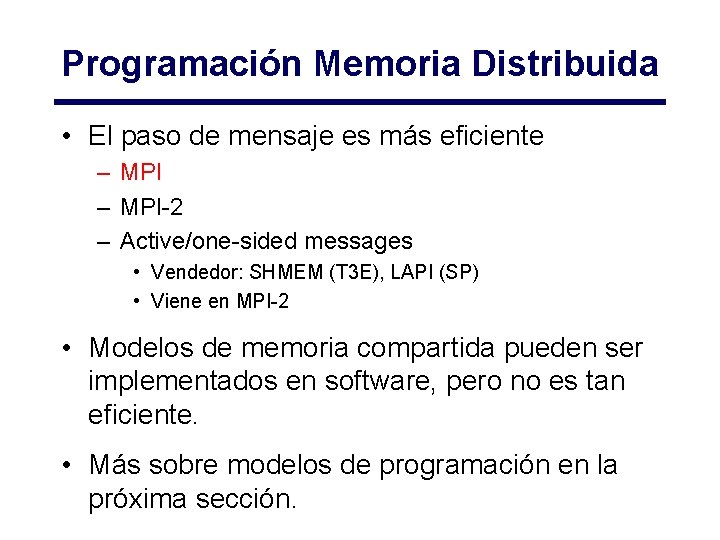 Programación Memoria Distribuida • El paso de mensaje es más eficiente – MPI-2 –