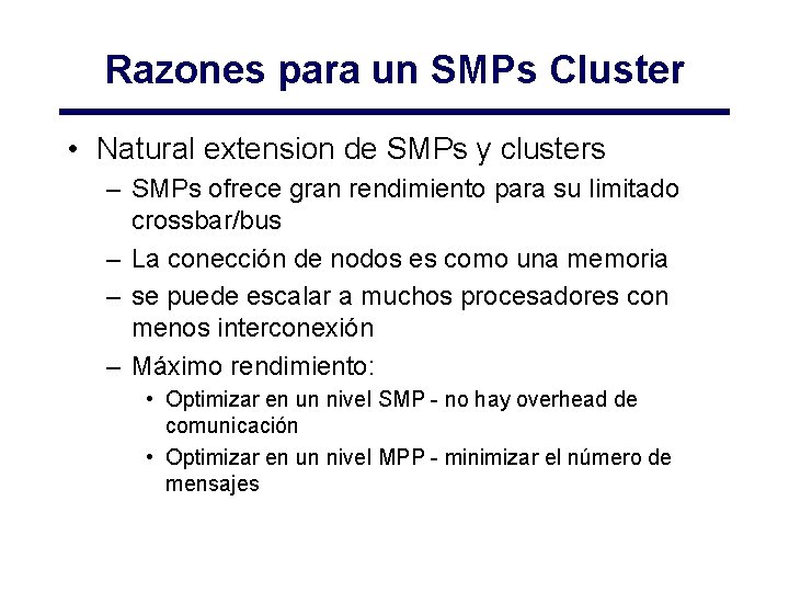 Razones para un SMPs Cluster • Natural extension de SMPs y clusters – SMPs