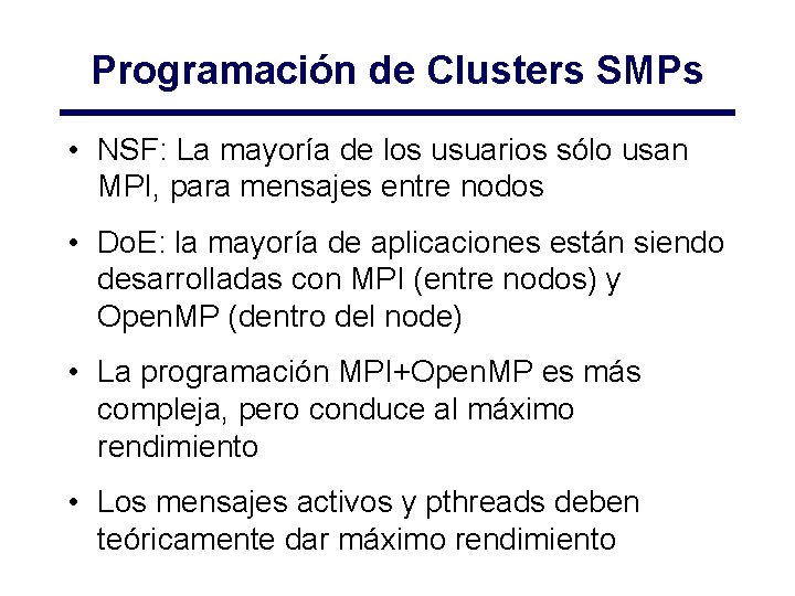 Programación de Clusters SMPs • NSF: La mayoría de los usuarios sólo usan MPI,