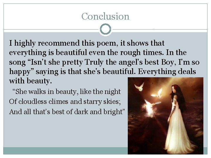 Conclusion I highly recommend this poem, it shows that everything is beautiful even the Conclusion I highly recommend this poem, it shows that everything is beautiful even the