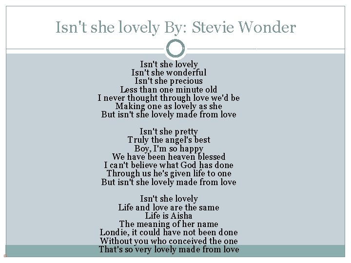 Isn't she lovely By: Stevie Wonder Isn't she lovely Isn't she wonderful Isn't she