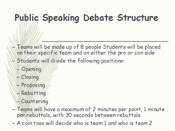 Public Speaking Debate Structure – Teams will be made up of 8 people Students