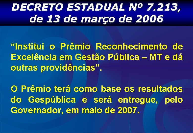 DECRETO ESTADUAL Nº 7. 213, de 13 de março de 2006 “Institui o Prêmio