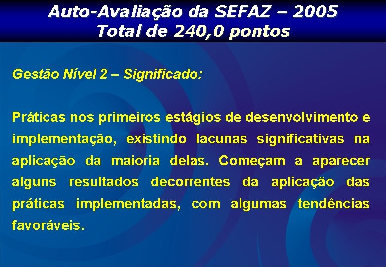 Auto-Avaliação da SEFAZ – 2005 Total de 240, 0 pontos Gestão Nível 2 –
