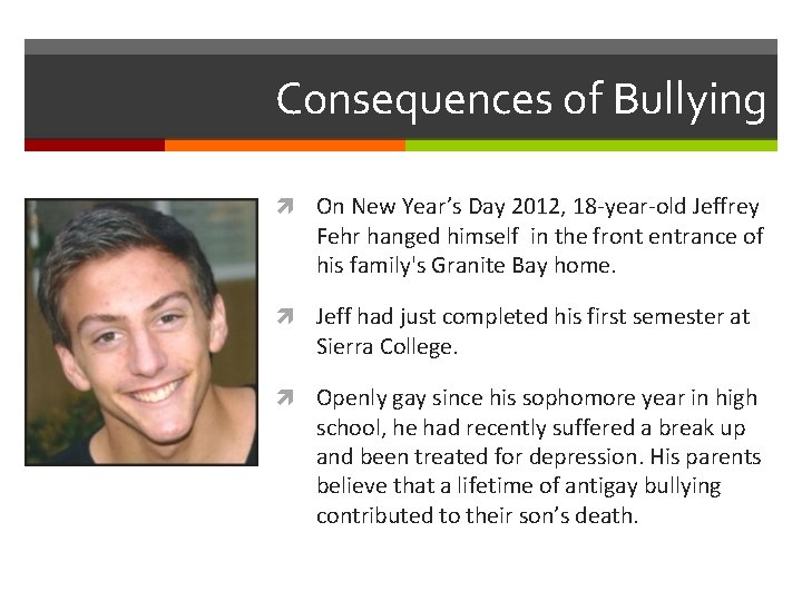 Consequences of Bullying On New Year’s Day 2012, 18 -year-old Jeffrey Fehr hanged himself