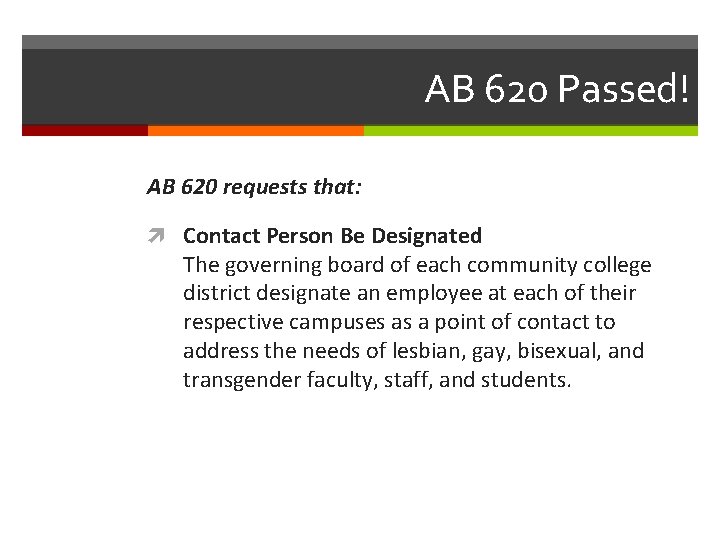 AB 620 Passed! AB 620 requests that: Contact Person Be Designated The governing board
