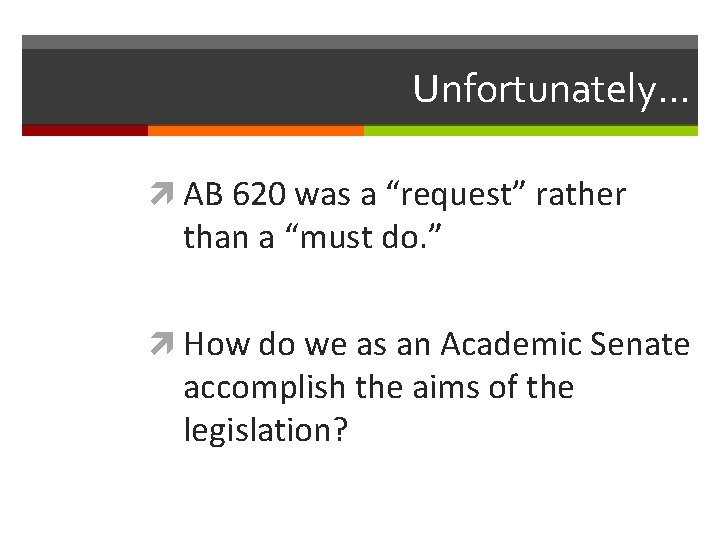 Unfortunately… AB 620 was a “request” rather than a “must do. ” How do