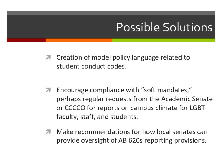 Possible Solutions Creation of model policy language related to student conduct codes. Encourage compliance