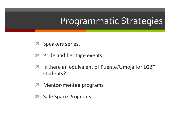 Programmatic Strategies Speakers series. Pride and heritage events. Is there an equivalent of Puente/Umoja