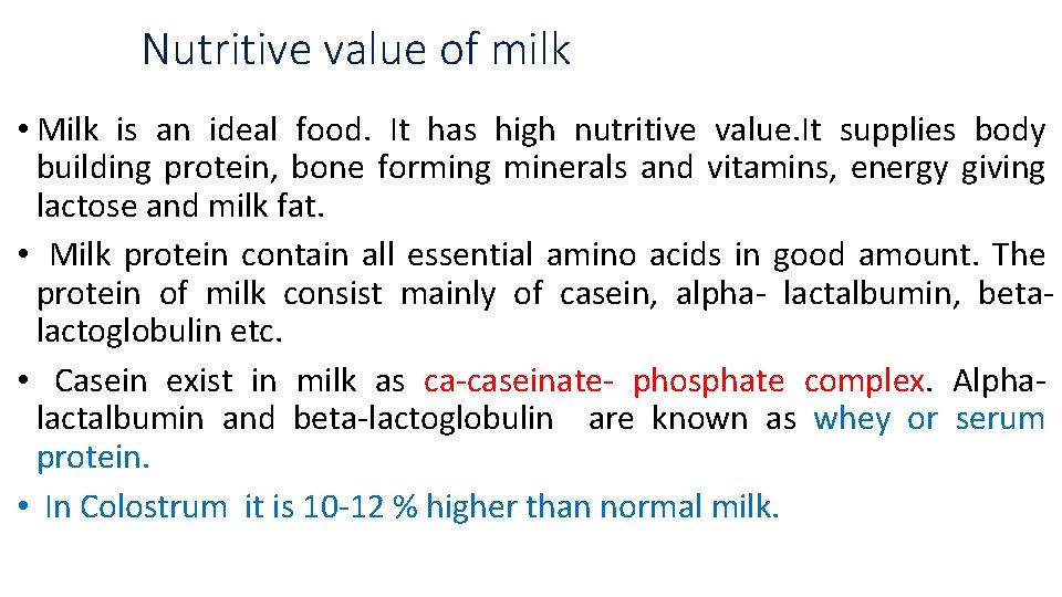 Nutritive value of milk • Milk is an ideal food. It has high nutritive