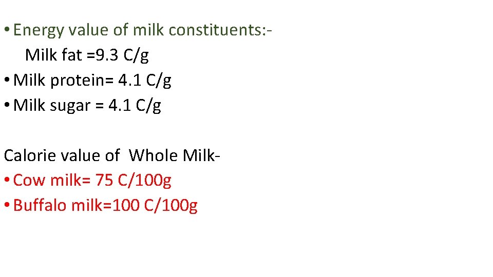  • Energy value of milk constituents: Milk fat =9. 3 C/g • Milk
