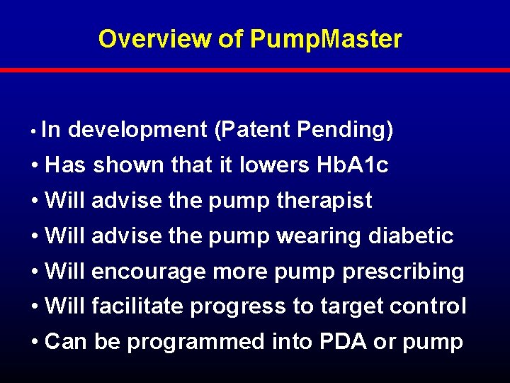 Overview of Pump. Master • In development (Patent Pending) • Has shown that it