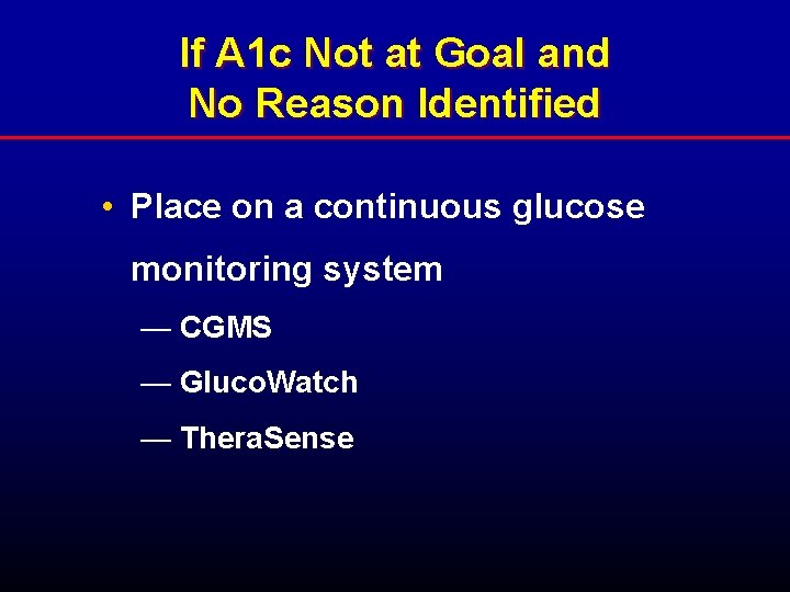 If A 1 c Not at Goal and No Reason Identified • Place on