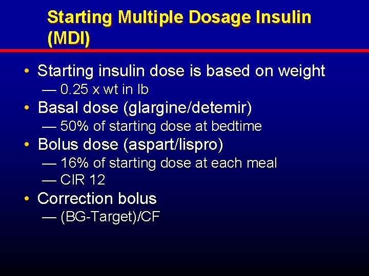Starting Multiple Dosage Insulin (MDI) • Starting insulin dose is based on weight —