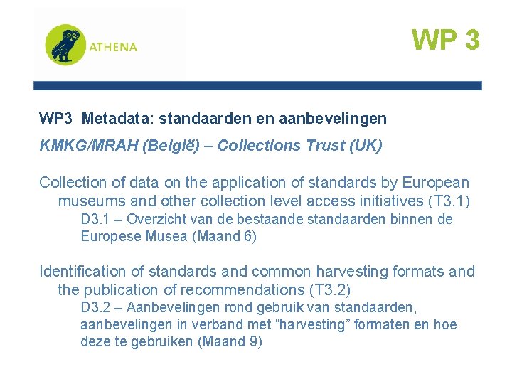 WP 3 Metadata: standaarden en aanbevelingen KMKG/MRAH (België) – Collections Trust (UK) Collection of