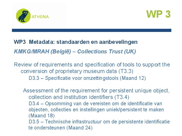 WP 3 Metadata: standaarden en aanbevelingen KMKG/MRAH (België) – Collections Trust (UK) Review of
