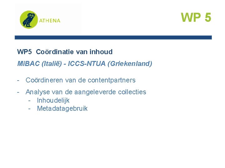 WP 5 Coördinatie van inhoud Mi. BAC (Italië) - ICCS-NTUA (Griekenland) - Coördineren van