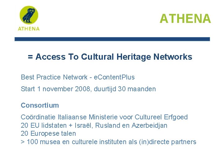 ATHENA = Access To Cultural Heritage Networks Best Practice Network - e. Content. Plus