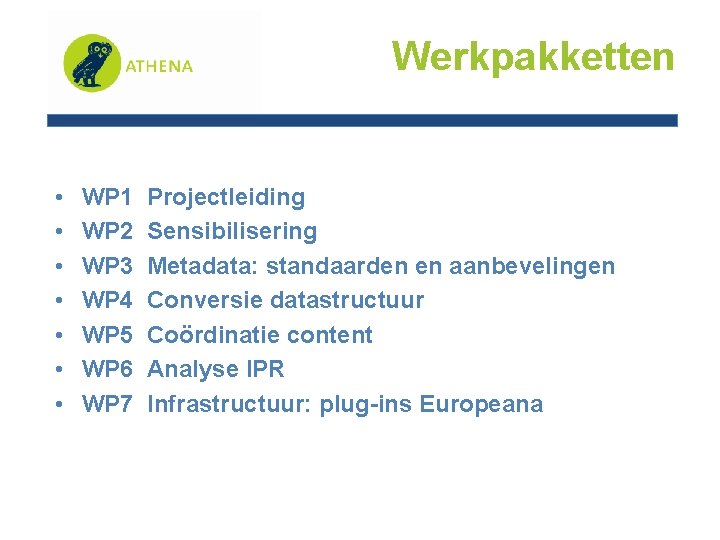 Werkpakketten • • WP 1 WP 2 WP 3 WP 4 WP 5 WP