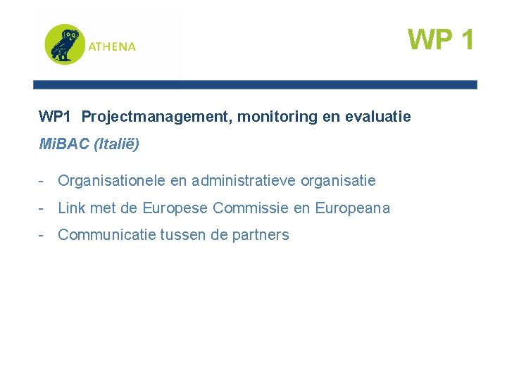 WP 1 Projectmanagement, monitoring en evaluatie Mi. BAC (Italië) - Organisationele en administratieve organisatie