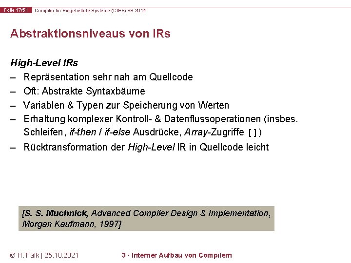 Folie 17/51 Compiler für Eingebettete Systeme (Cf. ES) SS 2014 Abstraktionsniveaus von IRs High-Level