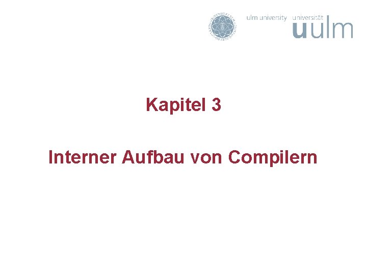 Kapitel 3 Interner Aufbau von Compilern 