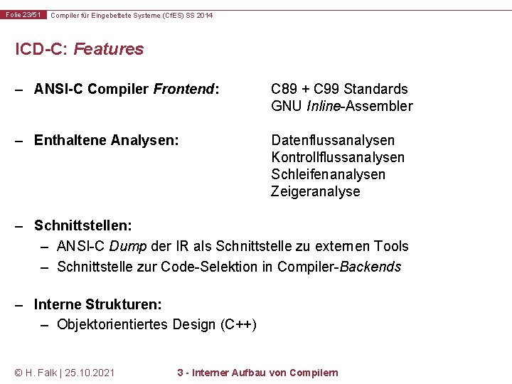 Folie 23/51 Compiler für Eingebettete Systeme (Cf. ES) SS 2014 ICD-C: Features – ANSI-C