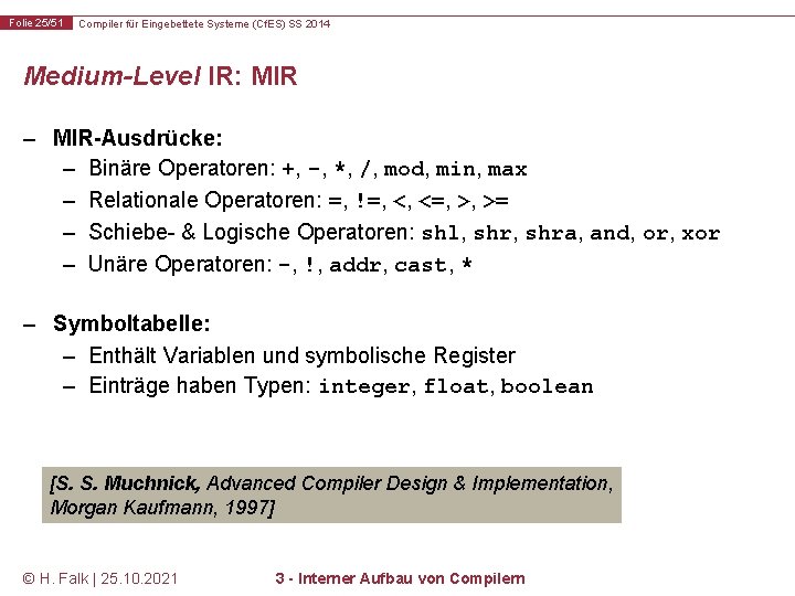 Folie 25/51 Compiler für Eingebettete Systeme (Cf. ES) SS 2014 Medium-Level IR: MIR –